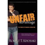 Unfair Advantage The Power Of Financial Education By Kiyosaki