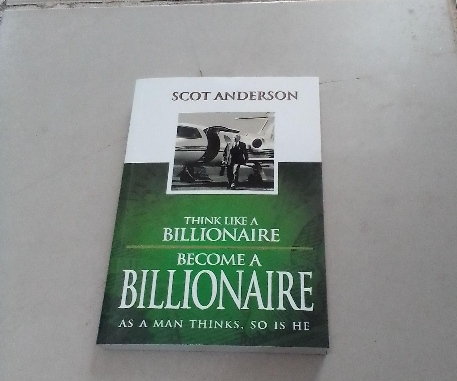 Think Like a Billionaire, Become a Billionaire
