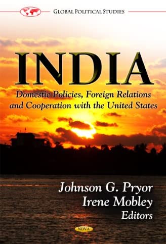 India: Domestic Policies, Foreign Relations and Cooperation With the United States