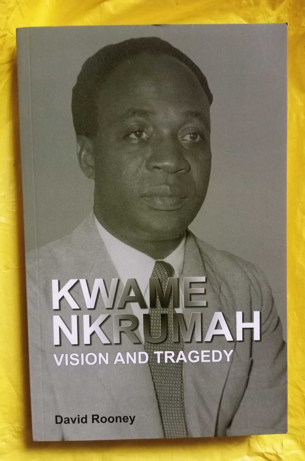 Kwame Nkrumah Vision and Tragedy Book