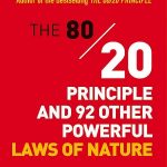 The 80/20 Principle and 92 Other Powerful Laws of Nature: The Science of Success