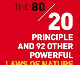 80/20 Principle and 92 Other Powerful Laws of Nature