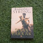 Steve Farrar Finishing Strong: Going the Distance for Your Family
