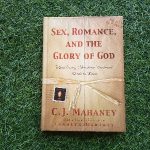 Sex, Romance, and the Glory of God: What Every Christian Husband Needs to Know