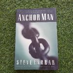 Anchor Man: How a Father Can Anchor His Family in Christ for the Next 100 Years