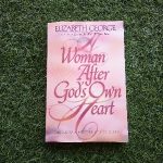 A Woman After God's Own Heart Elizabeth George