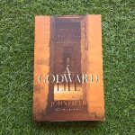 A Godward Life: Seeing the Supremacy of God in All of Life John Piper