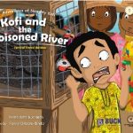Kofi and the Poisoned River (The Adventures of Naughty Kofi #5)Nana Ama BuckmanAge Range: 6 – 11 years
